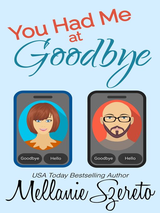 Title details for You Had Me at Goodbye by Mellanie Szereto - Wait list